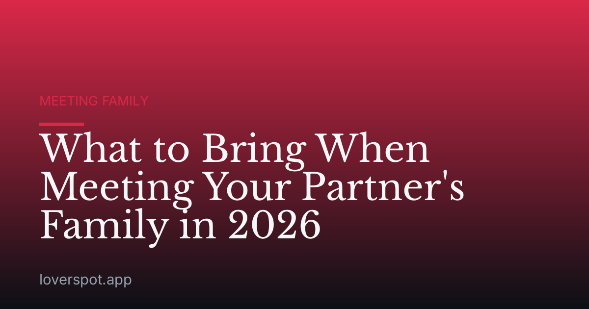 What to Bring When Meeting Your Partner's Family in 2026