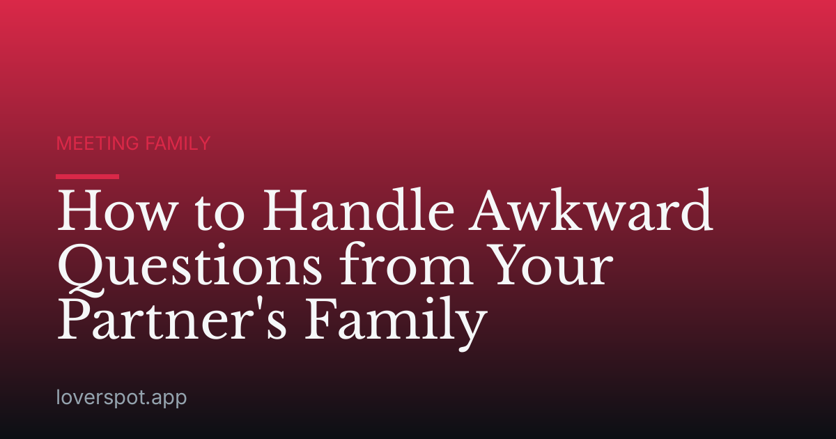 How to Handle Awkward Questions from Your Partner's Family