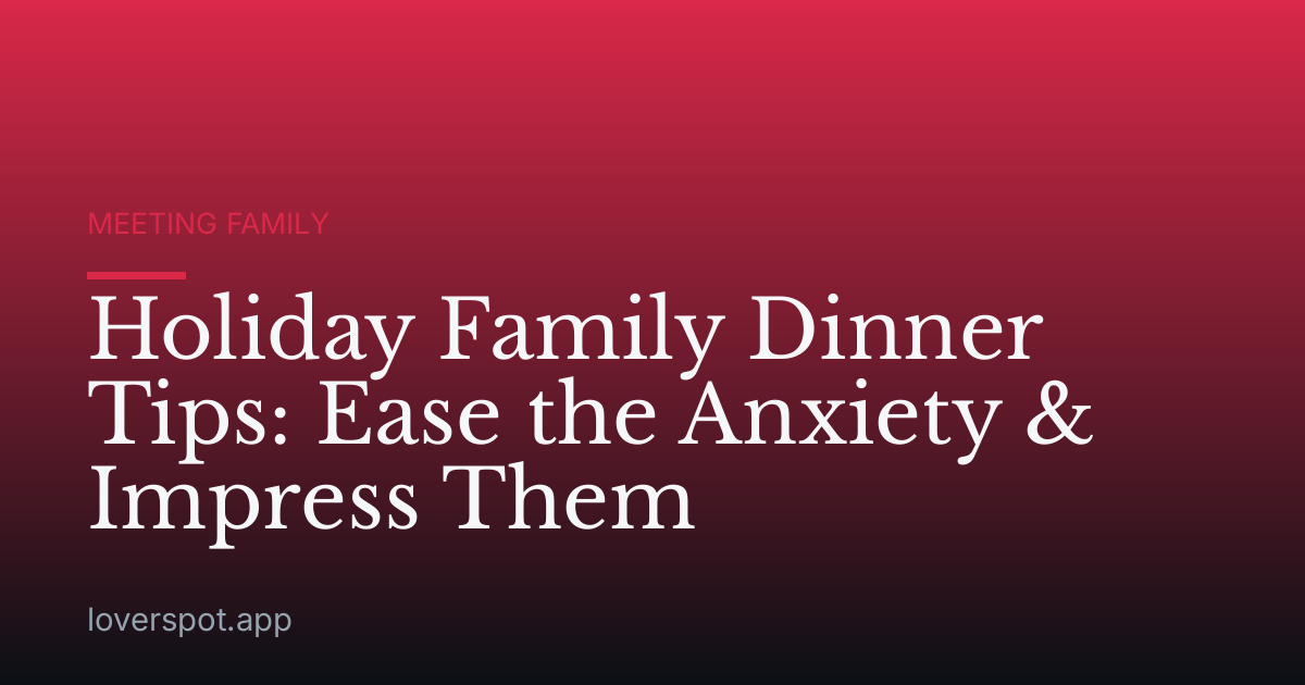 Holiday Family Dinner Tips: Ease the Anxiety & Impress Them