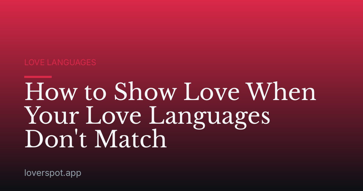 How to Show Love When Your Love Languages Don't Match