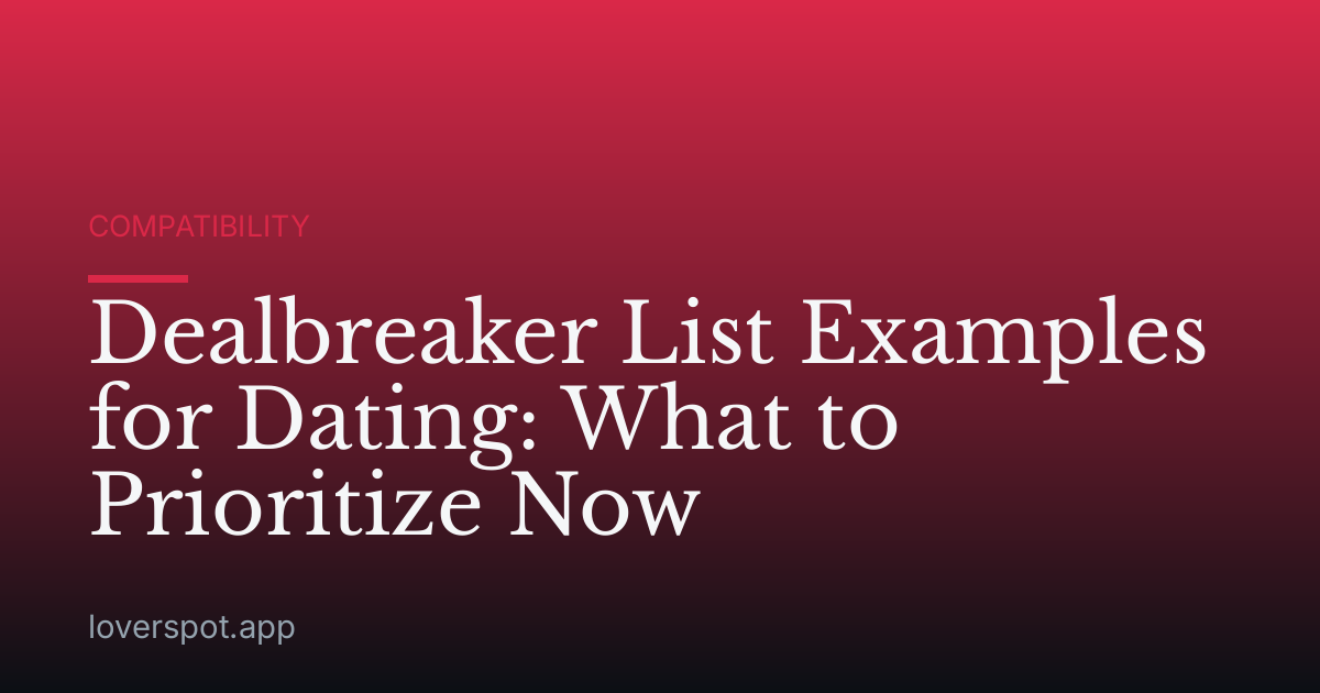 Dealbreaker List Examples for Dating: What to Prioritize Now