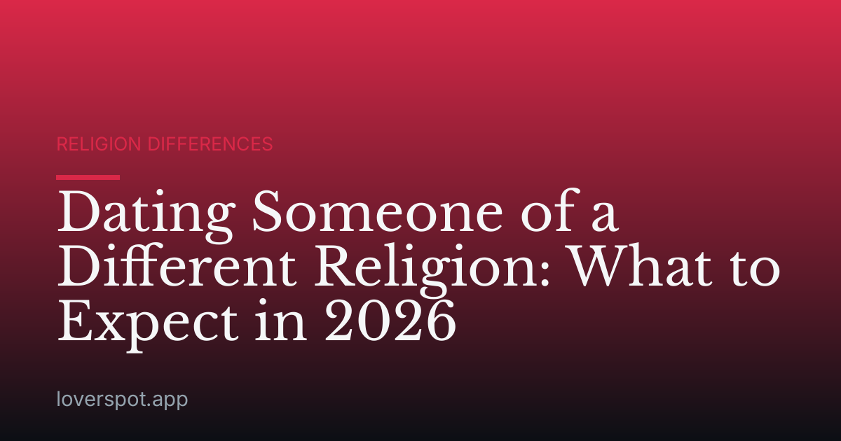 Dating Someone of a Different Religion: What to Expect in 2026