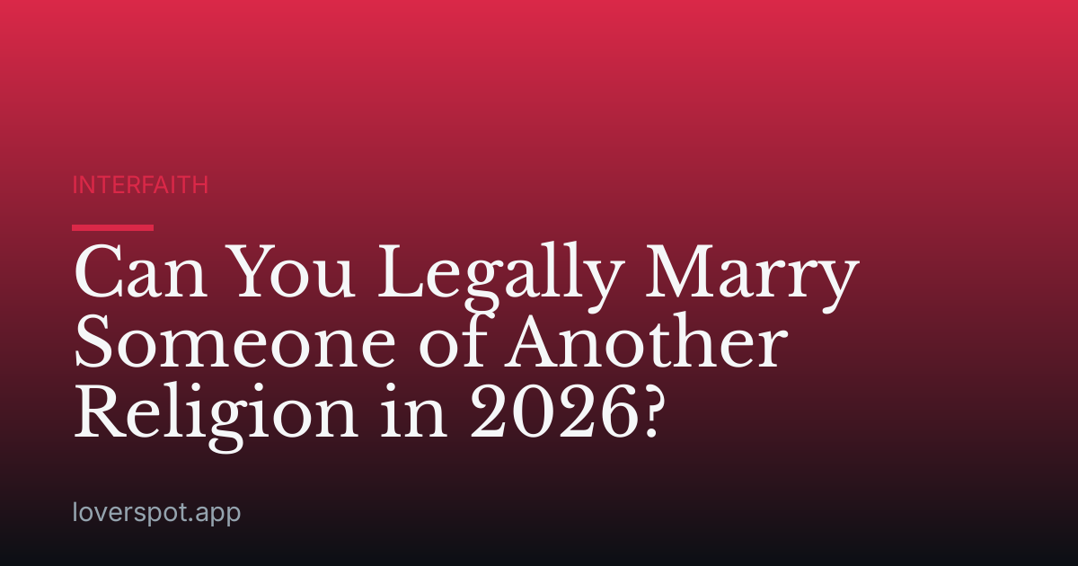 Can You Legally Marry Someone of Another Religion in 2026?