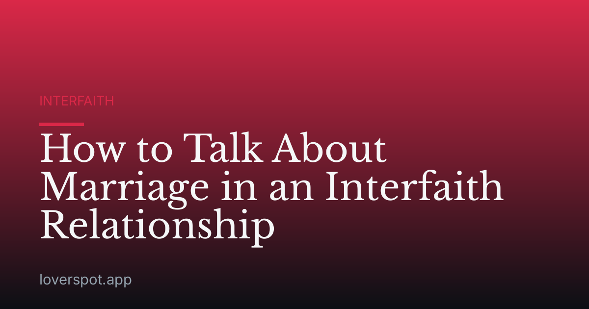 How to Talk About Marriage in an Interfaith Relationship