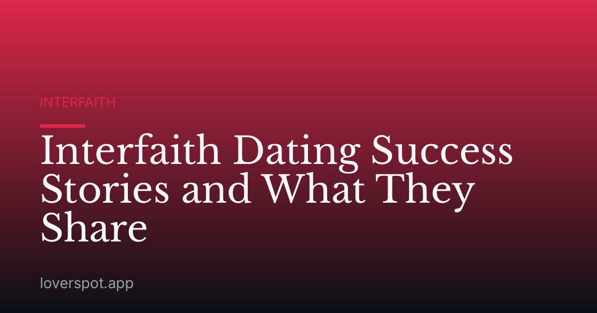 Interfaith Dating Success Stories and What They Share