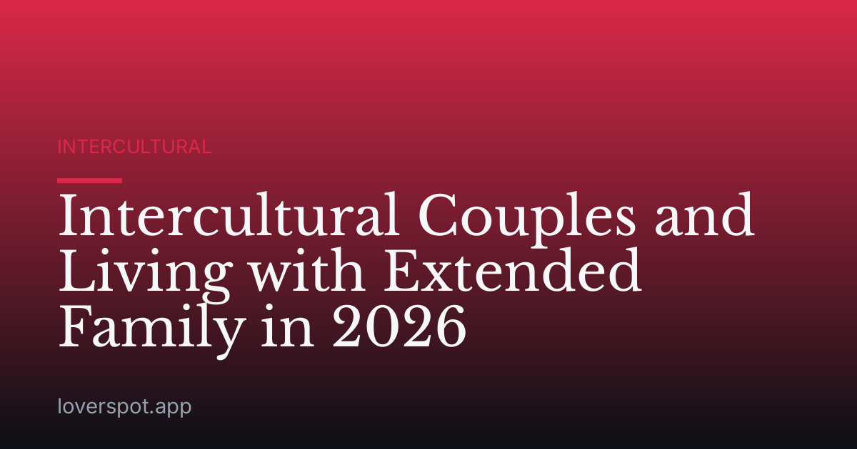 Intercultural Couples and Living with Extended Family in 2026