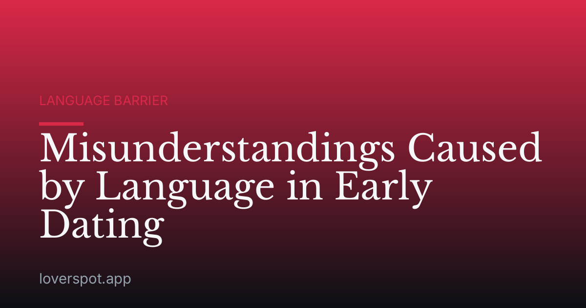 Misunderstandings Caused by Language in Early Dating