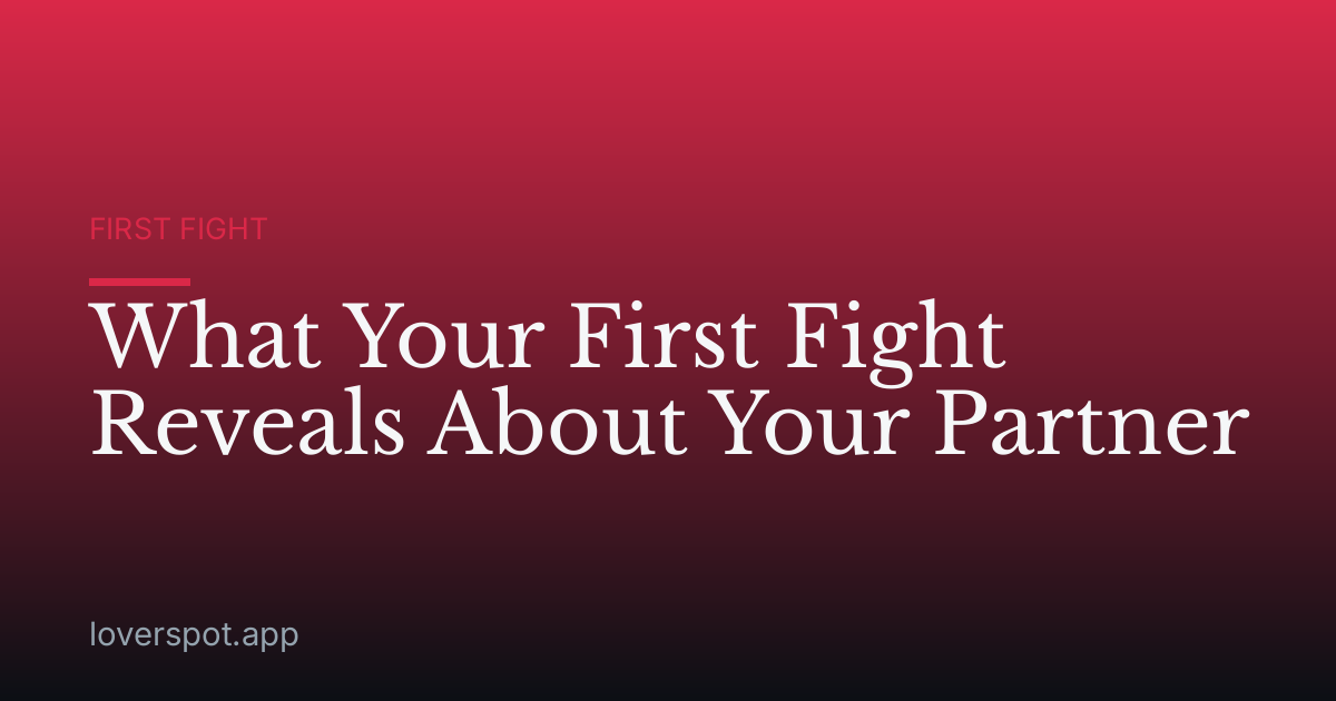 What Your First Fight Reveals About Your Partner