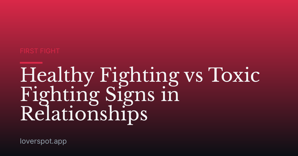 Healthy Fighting vs Toxic Fighting Signs in Relationships