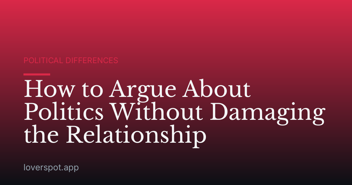 How to Argue About Politics Without Damaging the Relationship