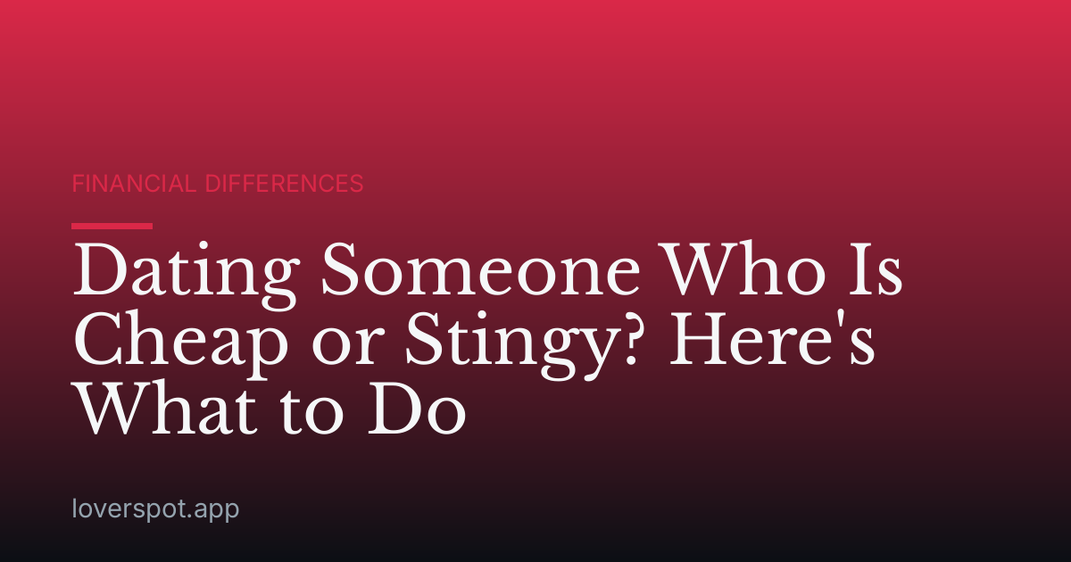Dating Someone Who Is Cheap or Stingy? Here's What to Do