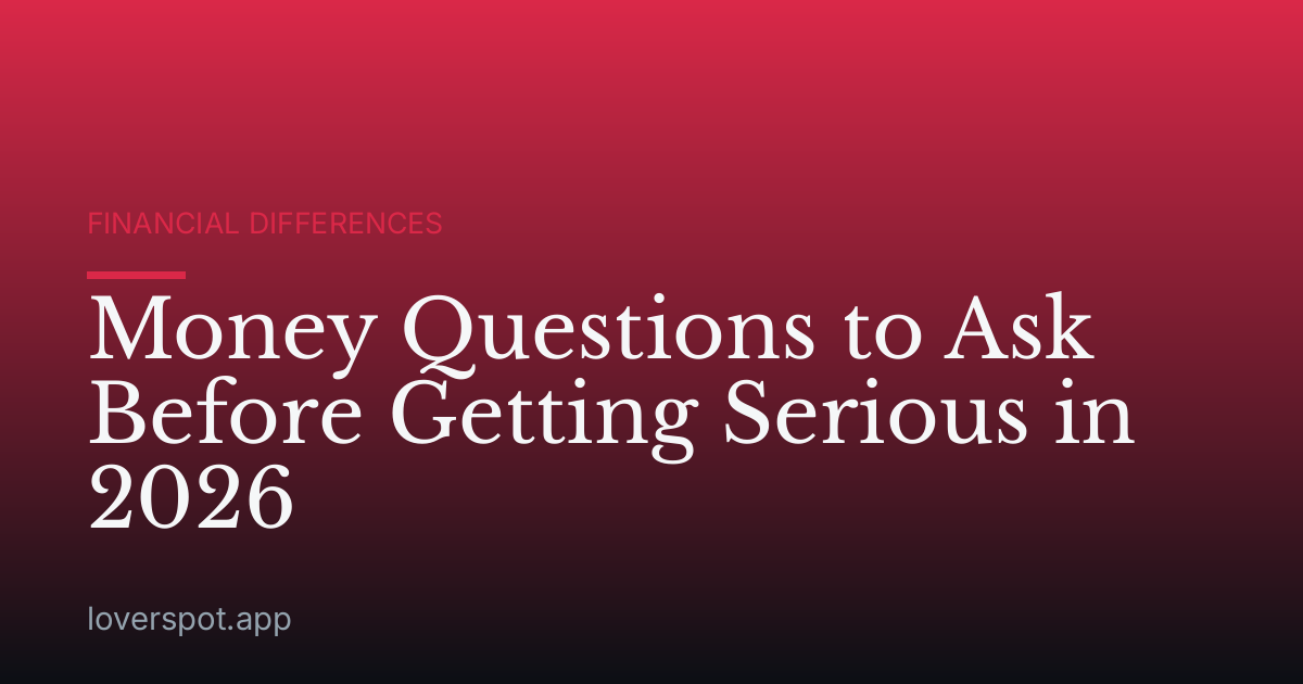 Money Questions to Ask Before Getting Serious in 2026
