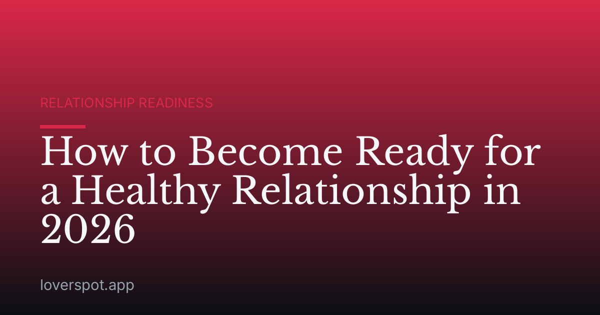 How to Become Ready for a Healthy Relationship in 2026