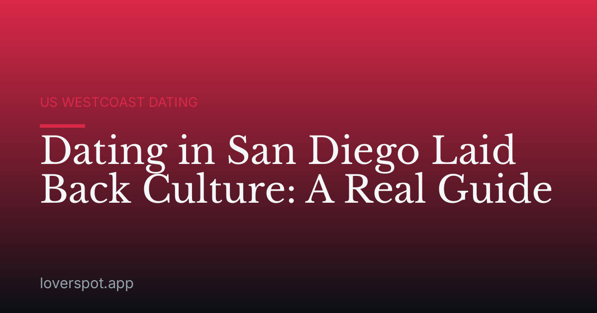 Dating in San Diego Laid Back Culture: A Real Guide