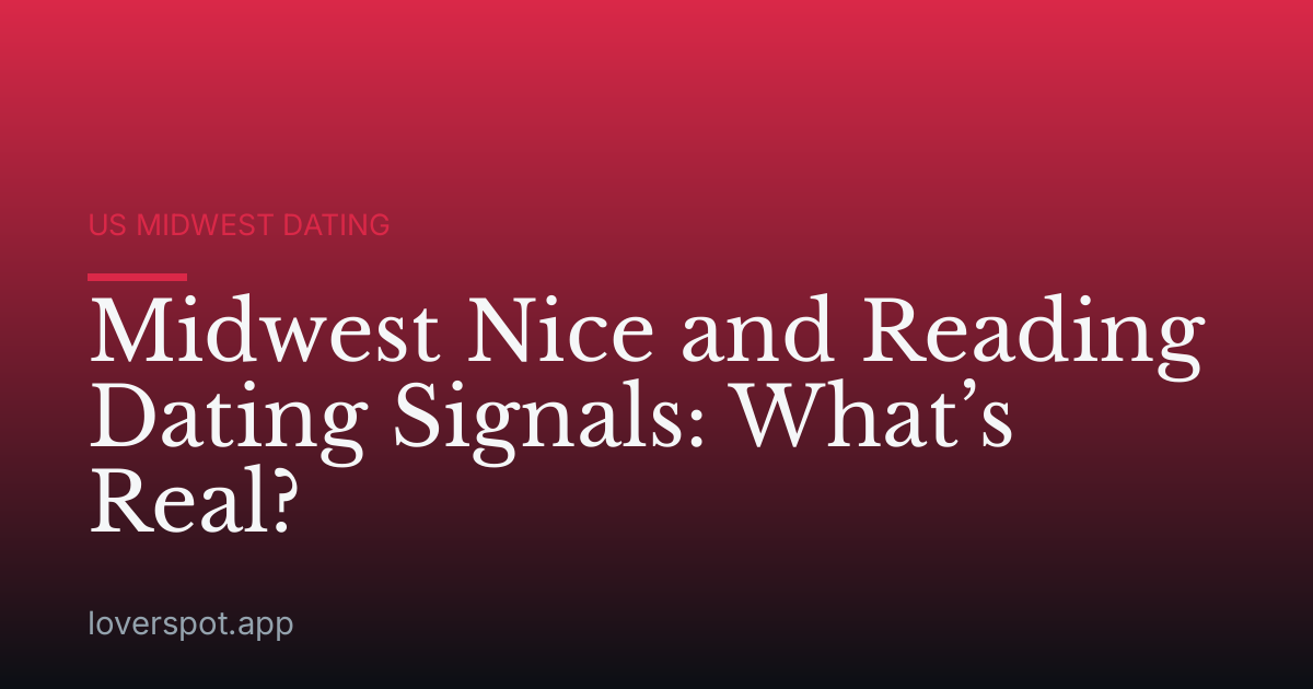 Midwest Nice and Reading Dating Signals: What’s Real?