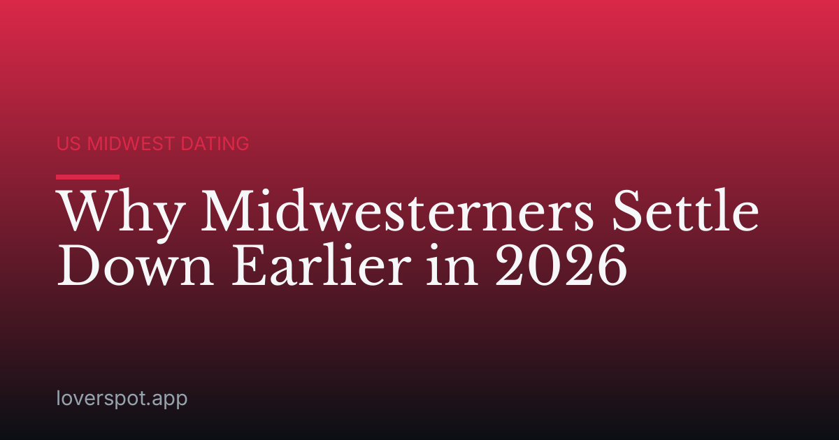 Why Midwesterners Settle Down Earlier in 2026