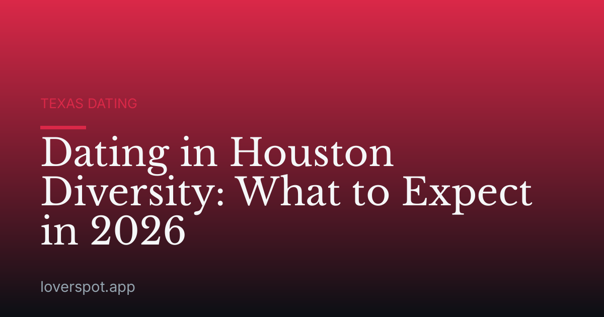 Dating in Houston Diversity: What to Expect in 2026