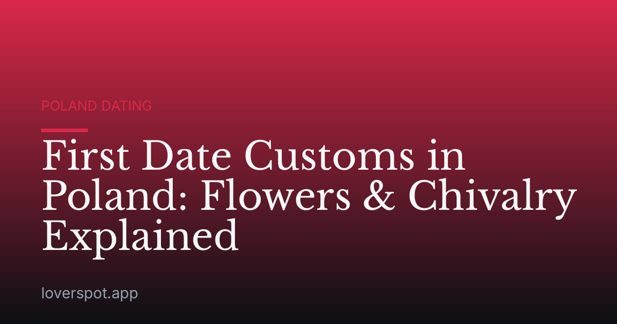 First Date Customs in Poland: Flowers & Chivalry Explained
