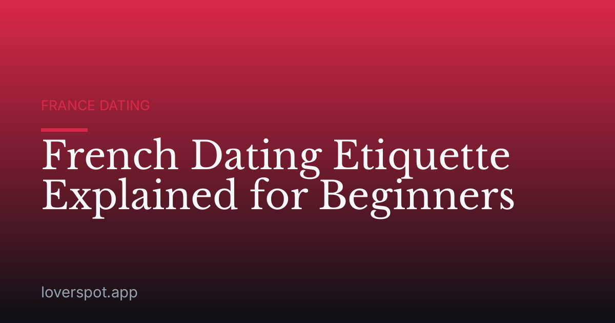 French Dating Etiquette Explained for Beginners