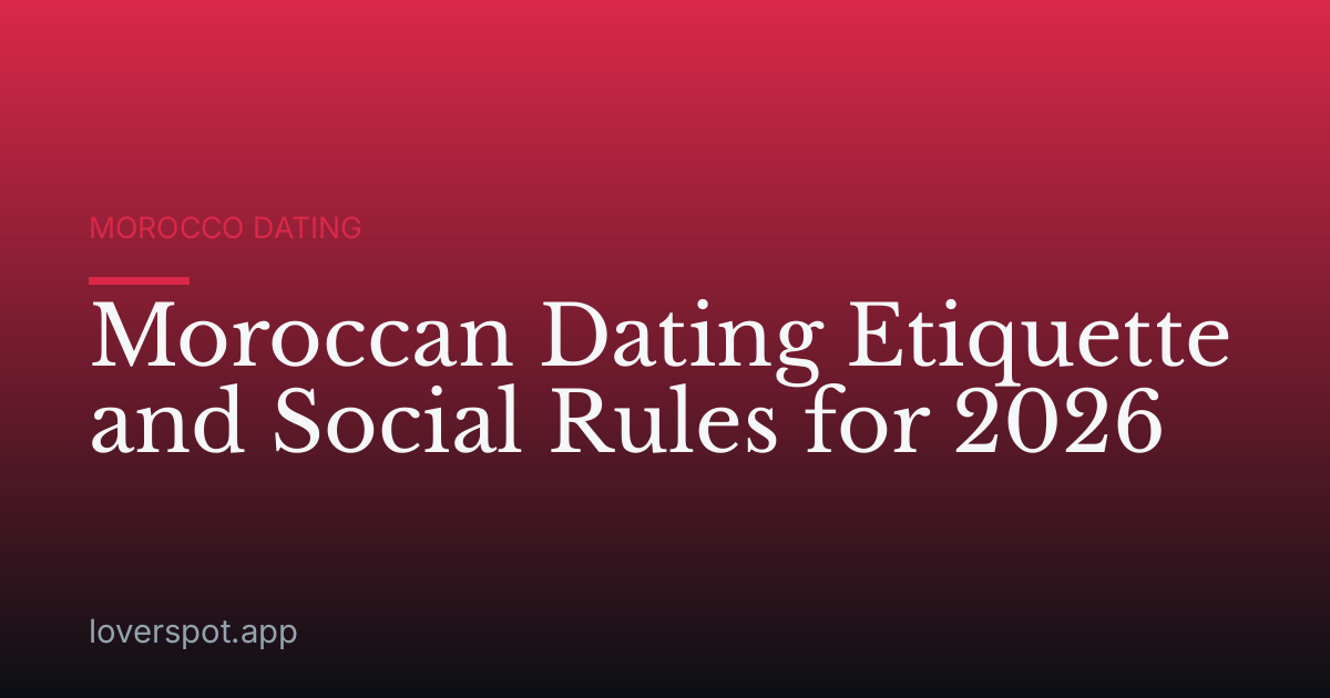 Moroccan Dating Etiquette and Social Rules for 2026