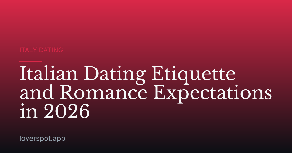 Italian Dating Etiquette and Romance Expectations in 2026