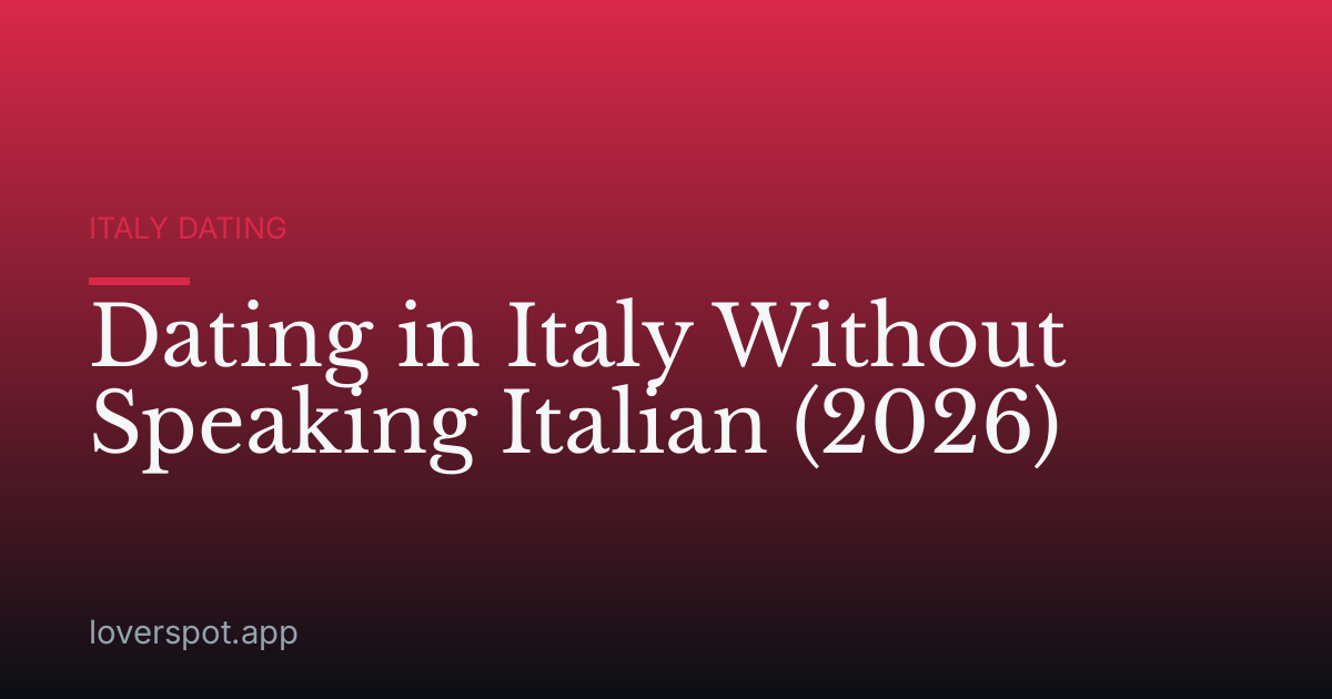 Dating in Italy Without Speaking Italian (2026)