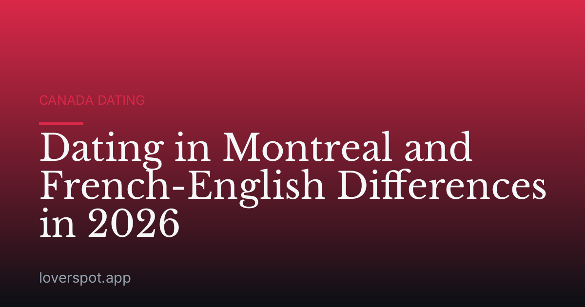 Dating in Montreal and French-English Differences in 2026