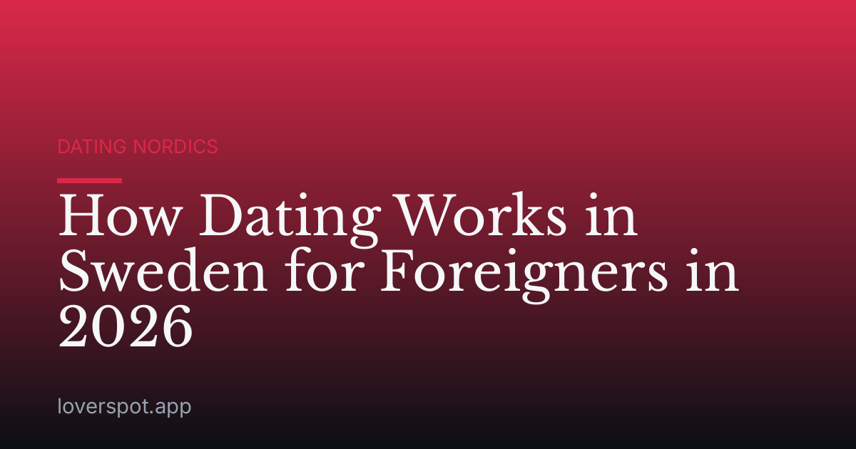 How Dating Works in Sweden for Foreigners in 2026