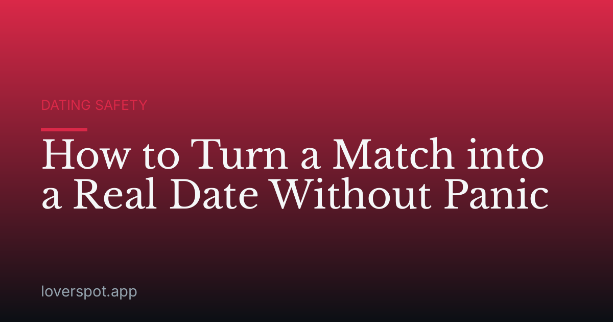 How to Turn a Match into a Real Date Without Panic