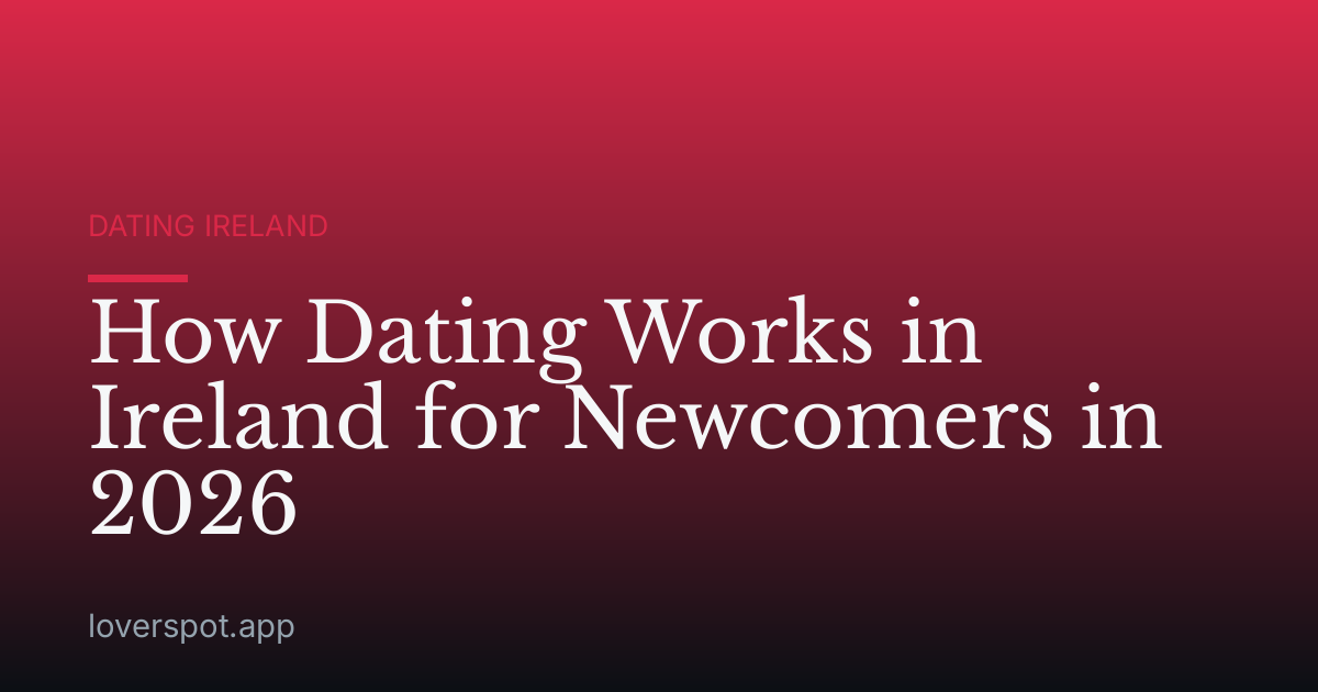 How Dating Works in Ireland for Newcomers in 2026