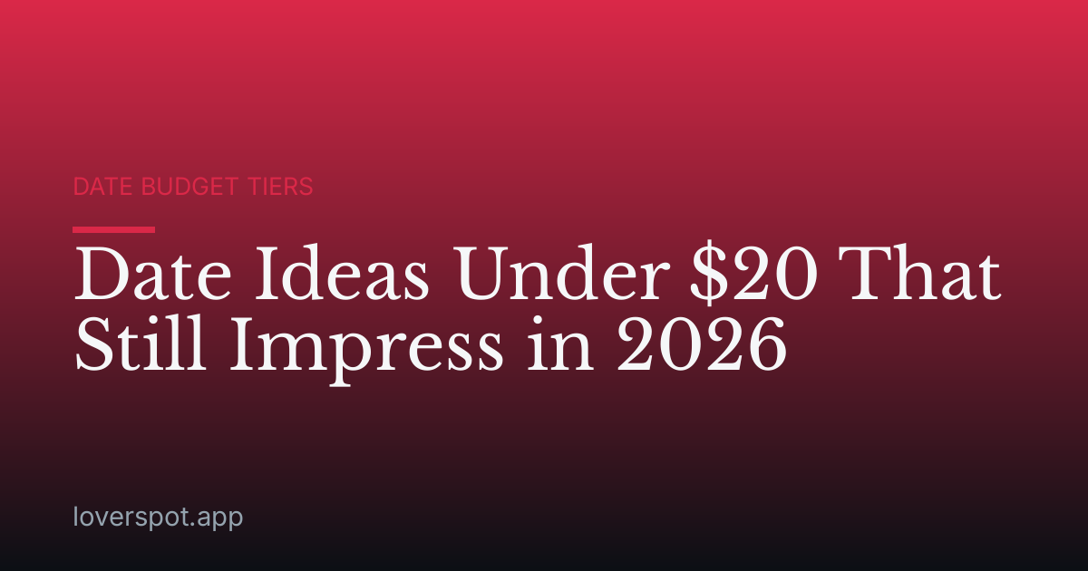 Date Ideas Under $20 That Still Impress in 2026