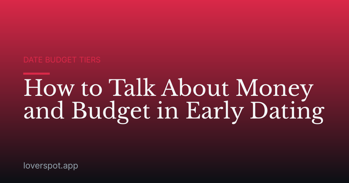How to Talk About Money and Budget in Early Dating