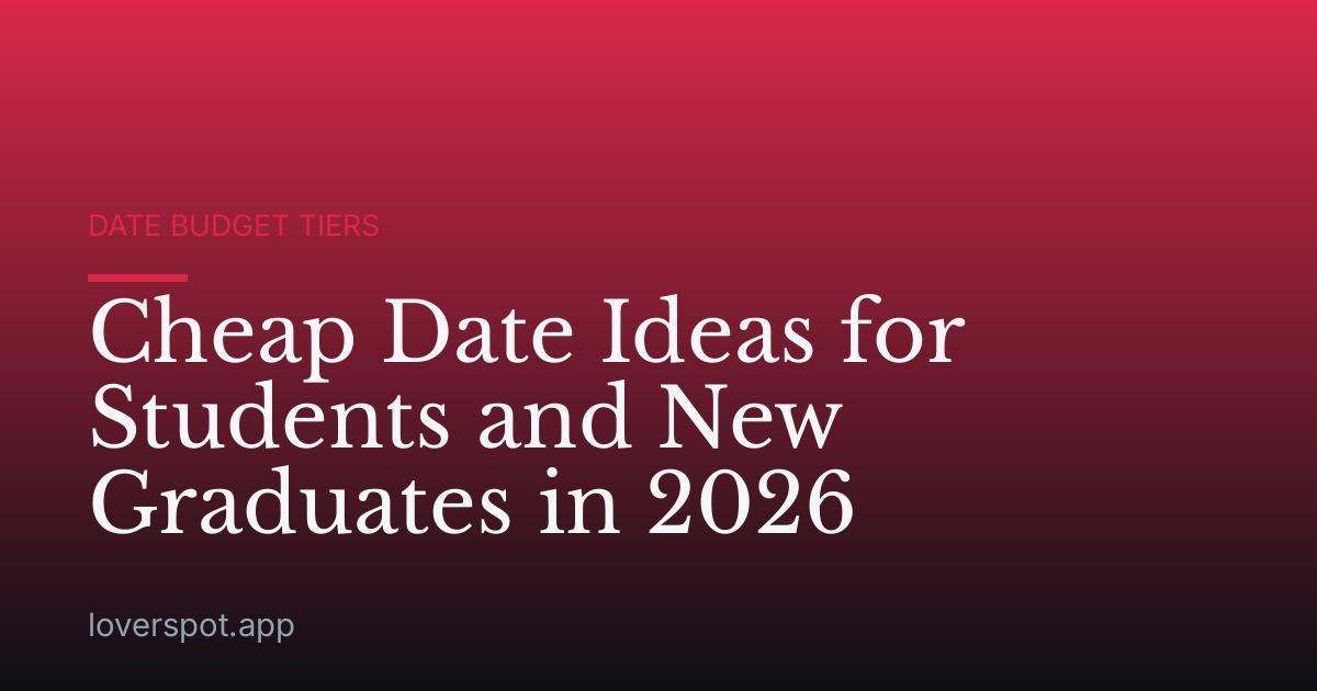 Cheap Date Ideas for Students and New Graduates in 2026