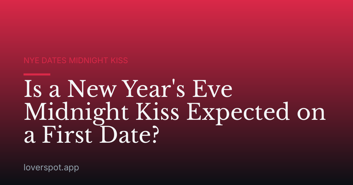 Is a New Year's Eve Midnight Kiss Expected on a First Date?