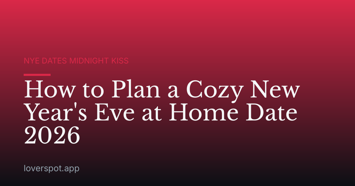 How to Plan a Cozy New Year's Eve at Home Date 2026