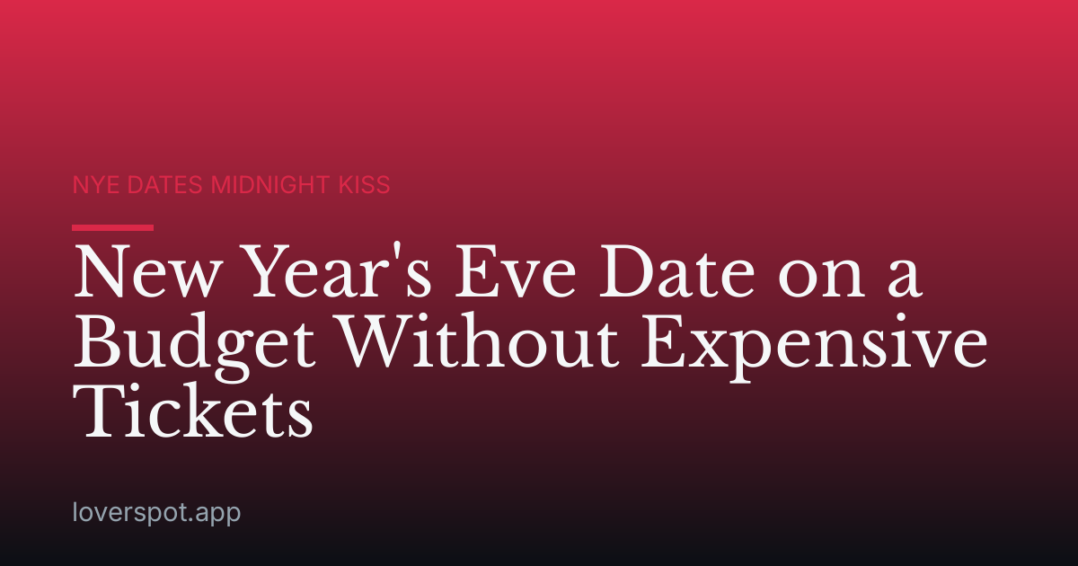 New Year's Eve Date on a Budget Without Expensive Tickets