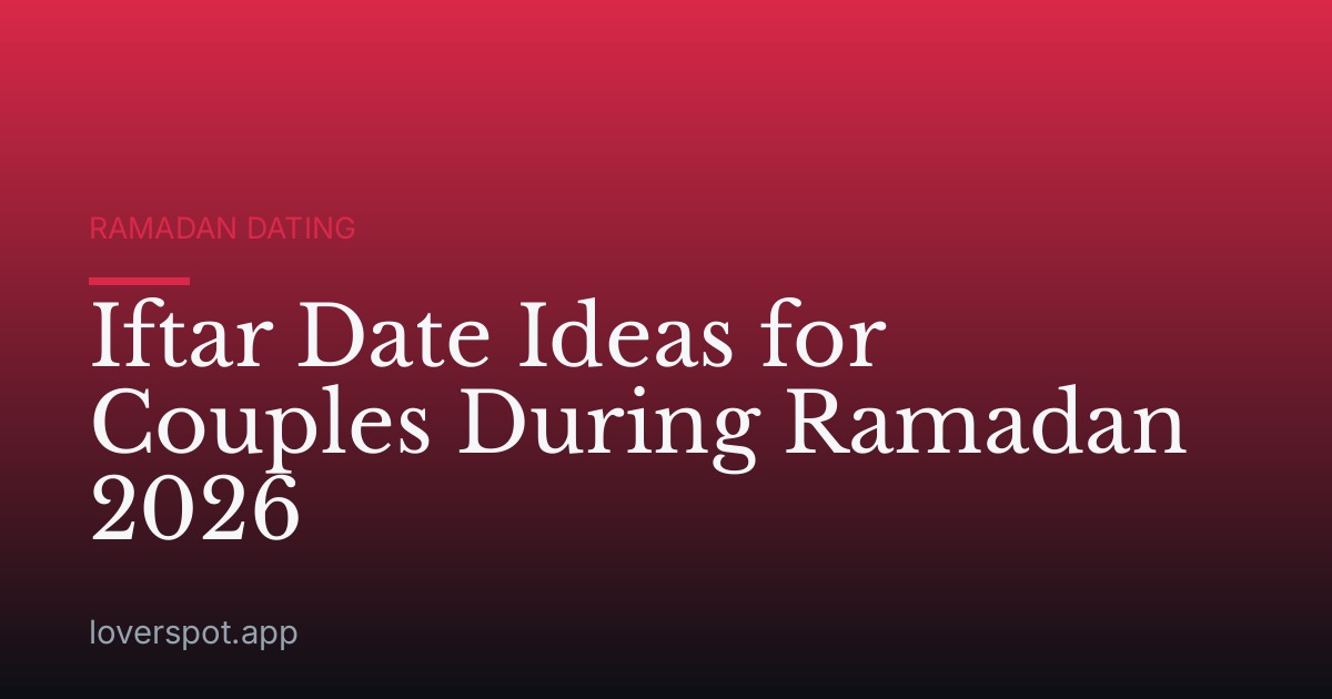 Iftar Date Ideas for Couples During Ramadan 2026