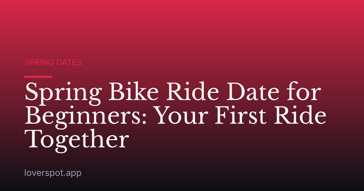 Spring Bike Ride Date for Beginners: Your First Ride Together
