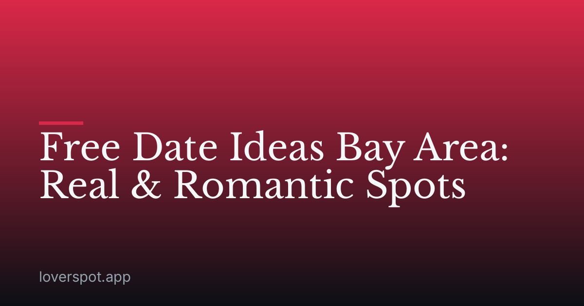 Free Date Ideas Bay Area: Real & Romantic Spots