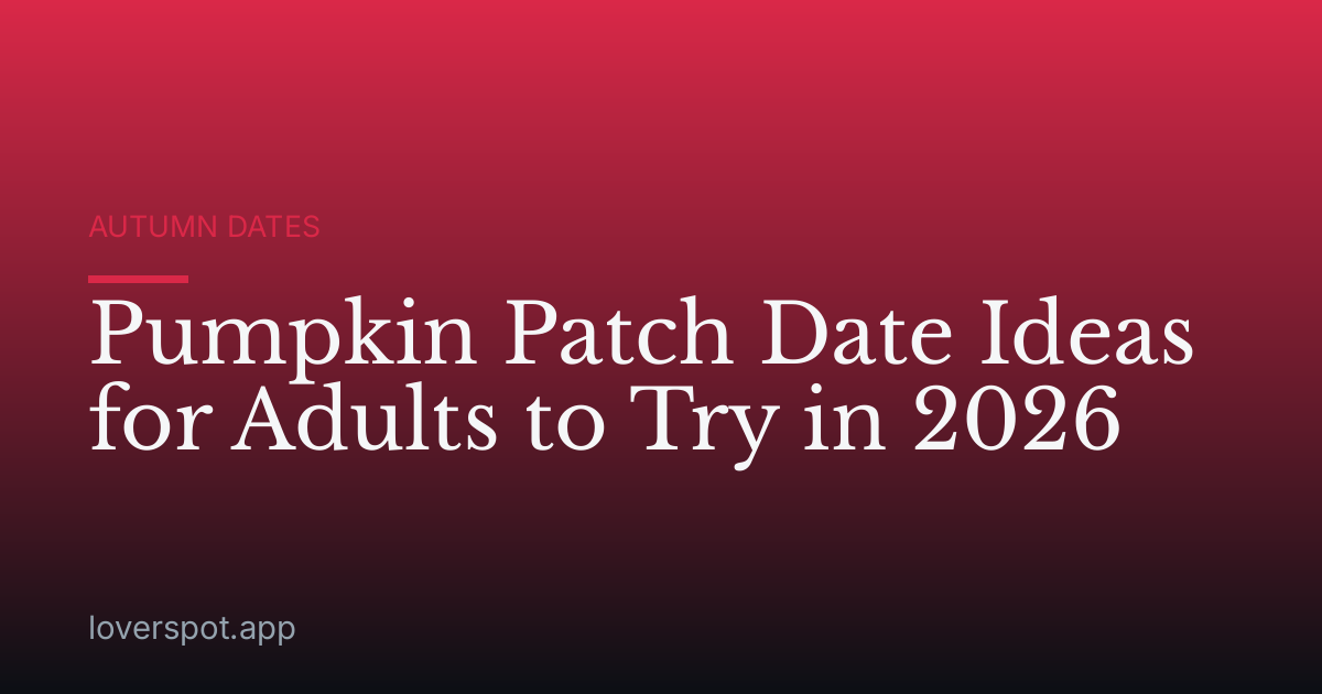 Pumpkin Patch Date Ideas for Adults to Try in 2026