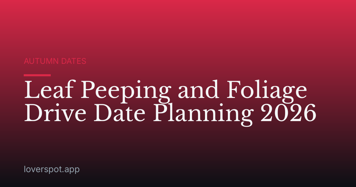 Leaf Peeping and Foliage Drive Date Planning 2026