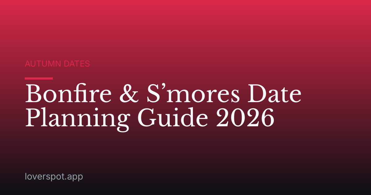Bonfire & S’mores Date Planning Guide 2026