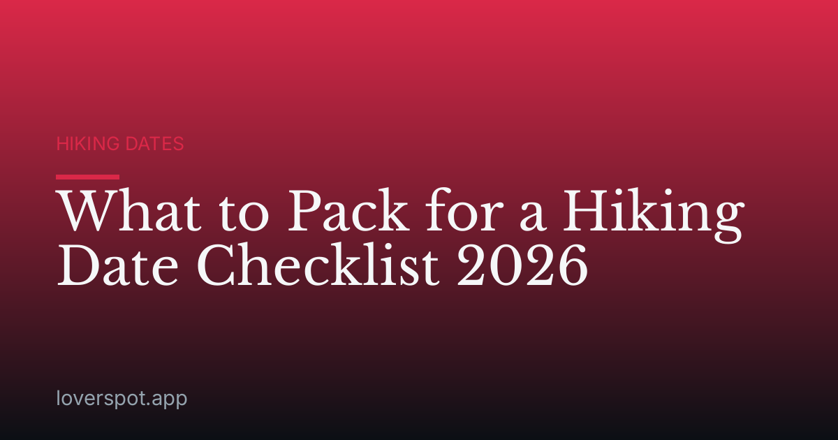 What to Pack for a Hiking Date Checklist 2026