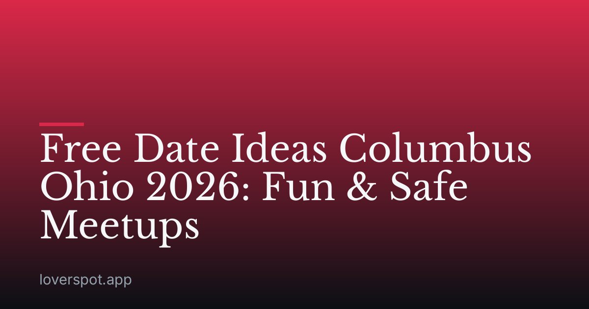 Free Date Ideas Columbus Ohio 2026: Fun & Safe Meetups