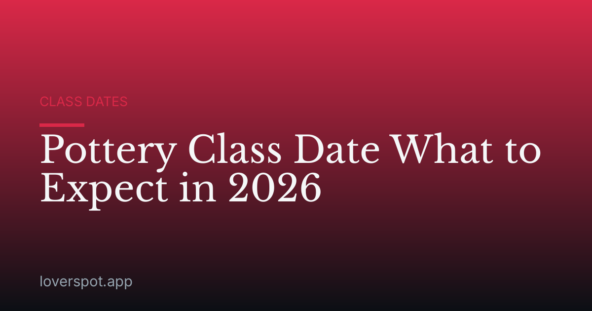 Pottery Class Date What to Expect in 2026