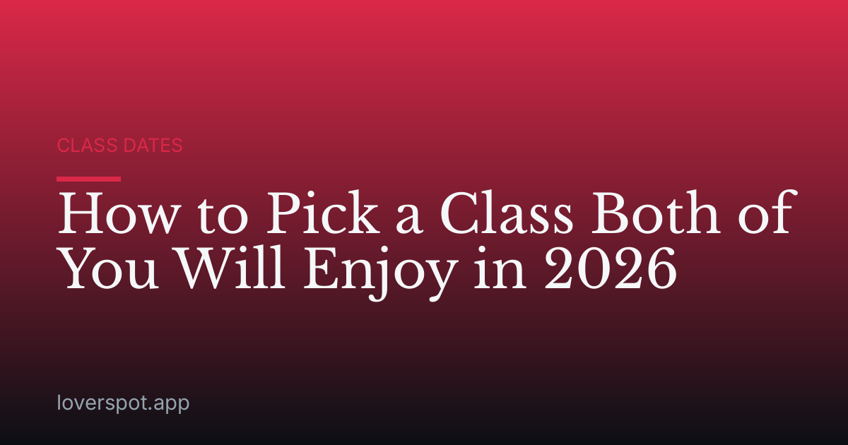 How to Pick a Class Both of You Will Enjoy in 2026