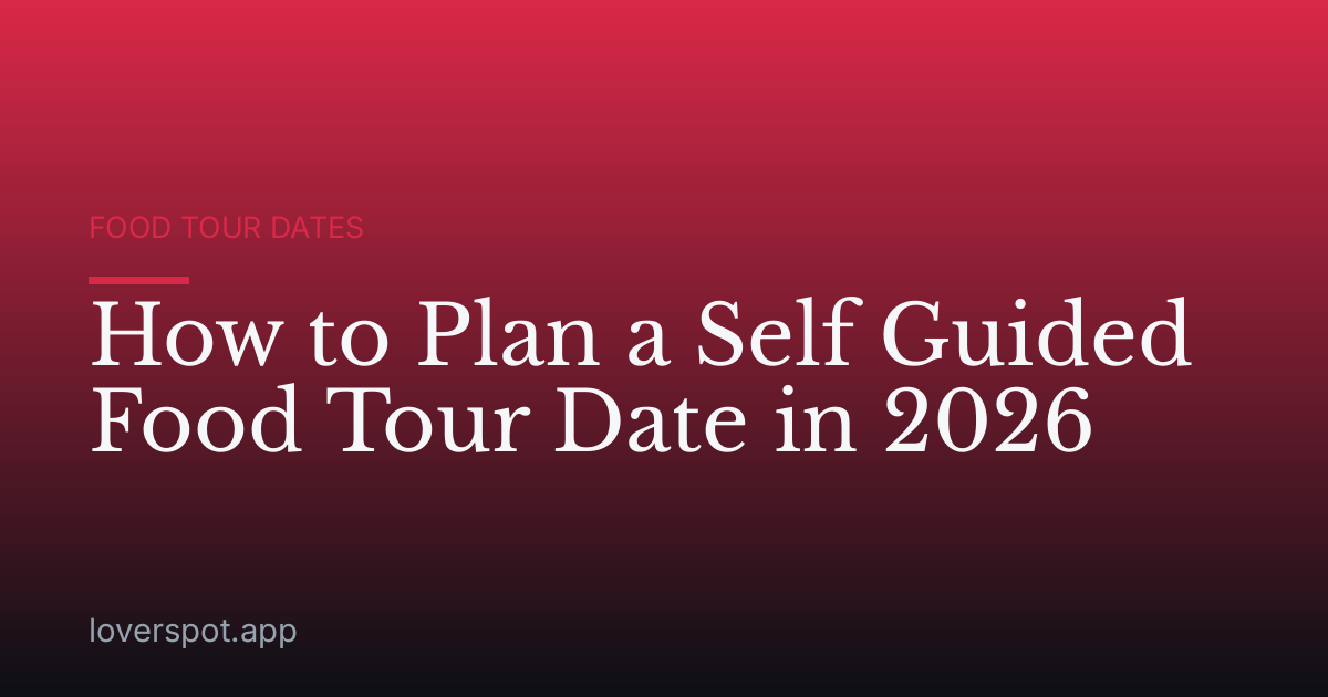 How to Plan a Self Guided Food Tour Date in 2026