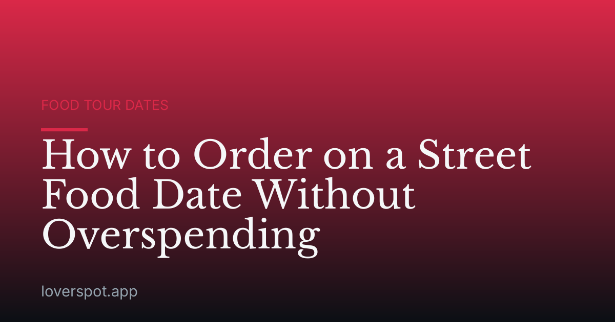 How to Order on a Street Food Date Without Overspending