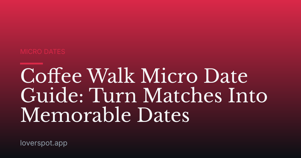 Coffee Walk Micro Date Guide: Turn Matches Into Memorable Dates