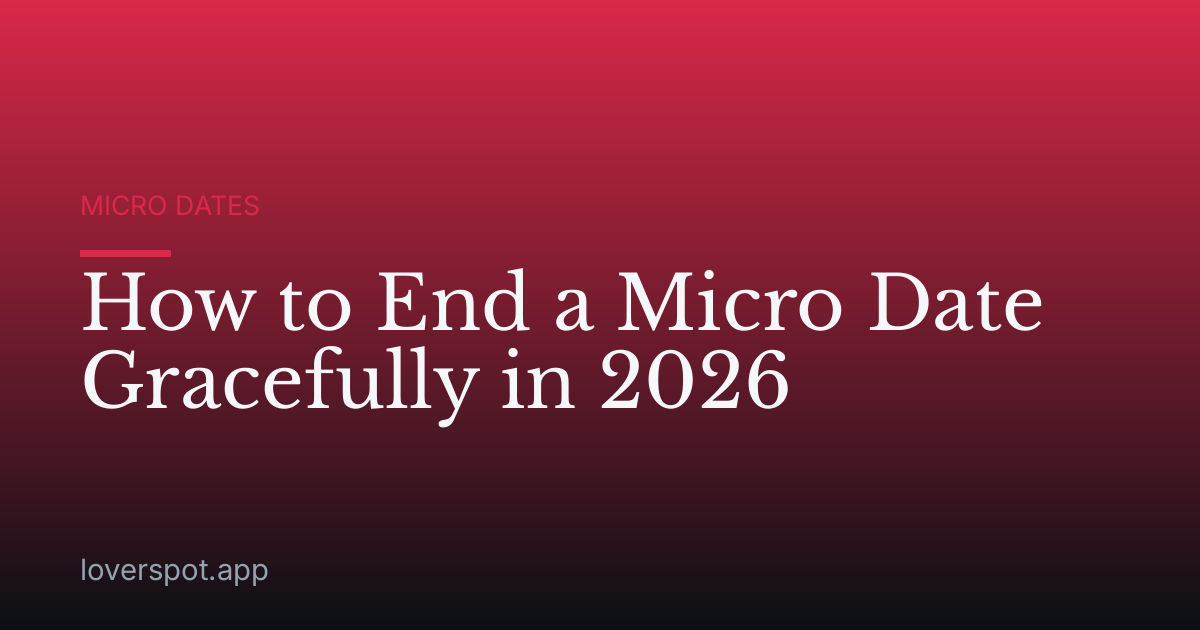 How to End a Micro Date Gracefully in 2026